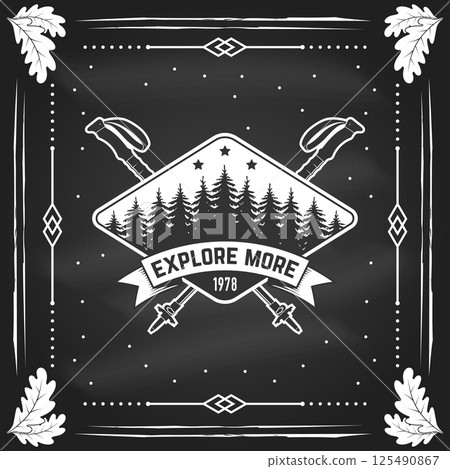 Explore more, patch design on the chalkboard. Vector. Extreme adventure. Concept for shirt or logo, print, stamp with hiking poles and pine forest. Outdoor adventure. Explore more, patch design on the chalkboard. Vector. Extreme adventure. Concept for shirt or logo, print, stamp with hiking poles and pine forest. Outdoor adventure. 125490867