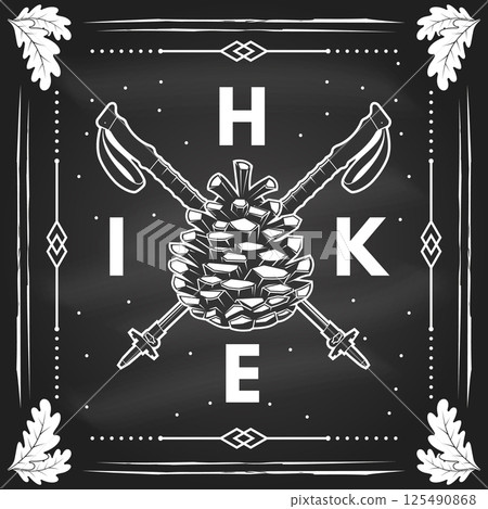 Hike, patch design on the chalkboard. Vector illustration. Extreme adventure. Concept for shirt or logo, print, stamp. Landscape with pine cone and trekking sticks 125490868
