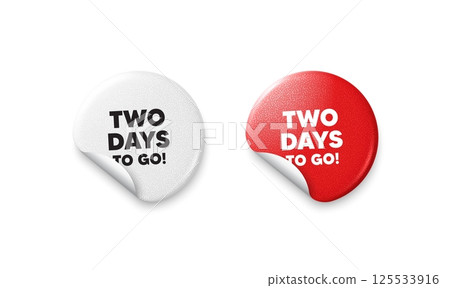 2 days to go sticker tags. Glitter paper price badge. 2 days to go tag. Special offer price sign. Advertising discounts symbol. Offer round sticker. Promo banner. Vector 125533916