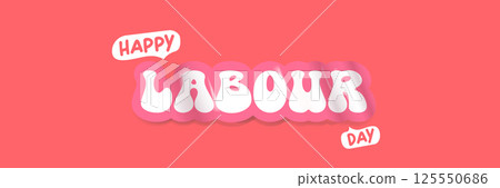 Happy Labour Day groovy aesthetic sticker design isolated on pink background. Labour day motto sticker, tag, retro label, banner, ribbon, label png with quote. 1 may international workers day poster 125550686