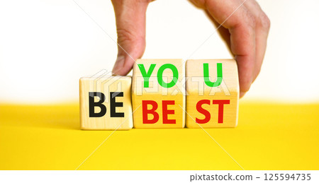 Motivational be you and best symbol. Concept words Be you Be best on beautiful wooden block. Beautiful white background Businessman hand. Business motivational be you and best concept. Copy space. 125594735