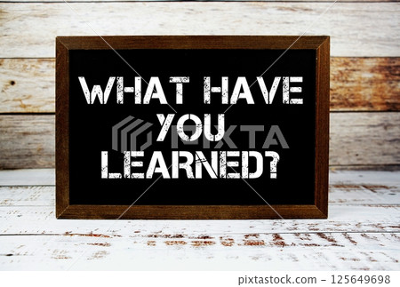 What Have You Learned? typography text on wooden blackboard What Have You Learned? typography text on wooden blackboard 125649698