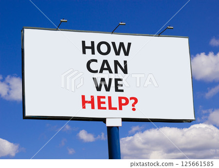 How can we help symbol. Concept words How can we help on beautiful big white billboard. Beautiful blue sky clouds background. Business and how can we help concept. Copy space. How can we help symbol. Concept words How can we help on beautiful big white billboard. Beautiful blue sky clouds background. Business and how can we help concept. Copy space. 125661585