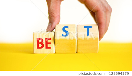 Motivational and inspirational be best symbol. Concept words Be best on beautiful wooden block. Beautiful white background Businessman hand. Business motivational be best concept. Copy space. Motivational and inspirational be best symbol. Concept words Be best on beautiful wooden block. Beautiful white background Businessman hand. Business motivational be best concept. Copy space. 125694379