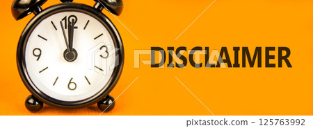 Disclaimer symbol. Concept word Disclaimer on beautiful orange paper. Beautiful orange paper background. Black alarm clock. Business disclaimer concept. Copy space. Disclaimer symbol. Concept word Disclaimer on beautiful orange paper. Beautiful orange paper background. Black alarm clock. Business disclaimer concept. Copy space. 125763992