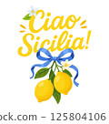 Lettering illustration Ciao Sicilia with lemon branch, cute ribbon and flower 125804106