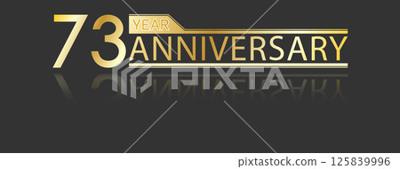 Golden congratulatory inscription 73th anniversary with reflection. Decorative element for postcards, banners, posters, greetings, decoration and creative design. 125839996