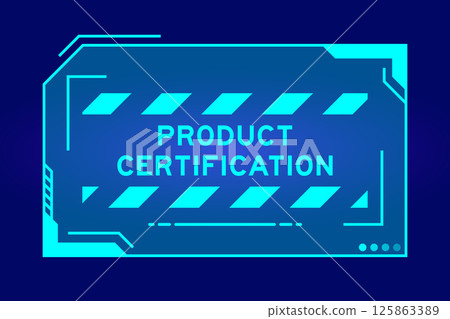 Blue color of futuristic hud banner that have word product certification on user interface screen on black background Blue color of futuristic hud banner that have word product certification on user interface screen on black background 125863389