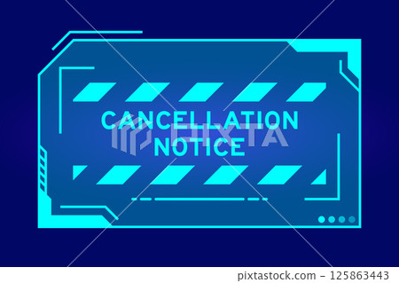 Blue color of futuristic hud banner that have word cancellation notice on user interface screen on black background Blue color of futuristic hud banner that have word cancellation notice on user interface screen on black background 125863443