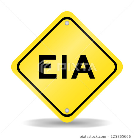 Yellow color transportation sign with word EIA (abbreviation of Environmental Impact Assessment) on white background Yellow color transportation sign with word EIA (abbreviation of Environmental Impact Assessment) on white background 125865666