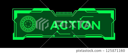 Green color of futuristic hud banner that have word action on user interface screen on black background Green color of futuristic hud banner that have word action on user interface screen on black background 125871160