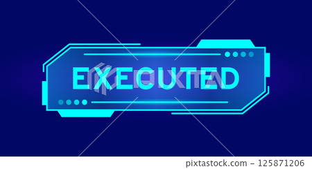Futuristic hud banner that have word executed on user interface screen on blue background Futuristic hud banner that have word executed on user interface screen on blue background 125871206