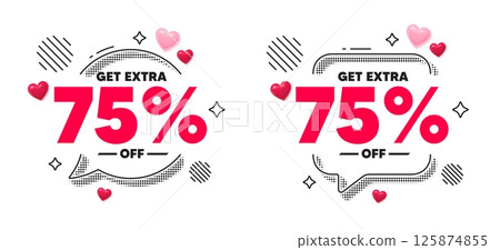 Extra discount chat speech bubble. Social media concept. Get Extra 75 percent off Sale. Discount offer price sign. Special offer symbol. Save 75 percentages. 3d hearts chat bubble. Vector 125874855