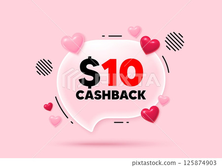 Cashback glass speech bubble. Social media concept. 10 Usd cashback. Money back offer sign. Cash back promo symbol. 3d hearts love speech bubble. Vector Cashback glass speech bubble. Social media concept. 10 Usd cashback. Money back offer sign. Cash back promo symbol. 3d hearts love speech bubble. Vector 125874903