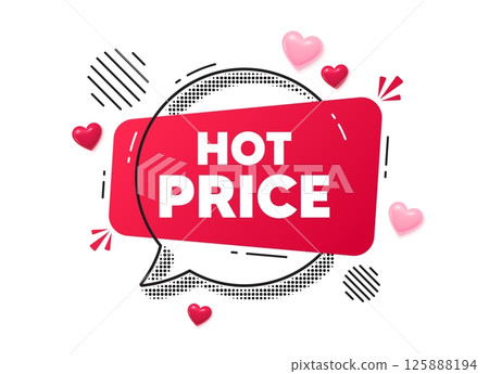 Hot price chat speech bubble. Love hearts concept. Hot Price tag. Special offer Sale sign. Advertising Discounts symbol. Red chat message. Offer speech bubble. Glare 3d hearts. Vector 125888194