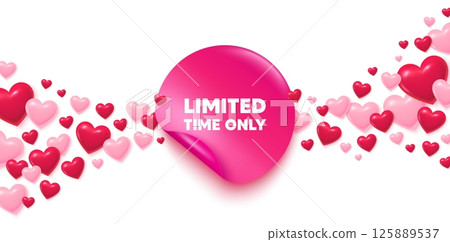 Limited time sticker love banner. Sticker with hearts background. Limited time tag. Special offer sign. Sale promotion symbol. Valentines day greeting card. Promo background. Vector 125889537