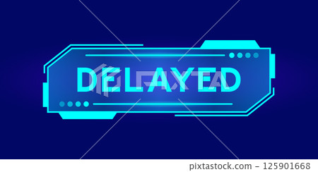 Futuristic hud banner that have word delayed on user interface screen on blue background 125901668