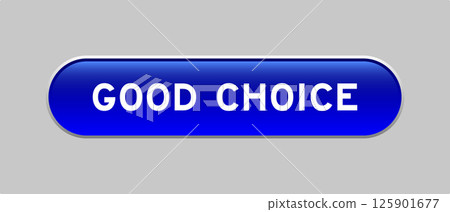 Blue color capsule shape button with word good choice on gray background Blue color capsule shape button with word good choice on gray background 125901677