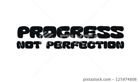 Motivational Quote With Text Progress Not Perfection. Uplifting Message About Consistency, Self-Acceptance, And Growth. Ideal For Prints, Cards, Journals, Stickers. Vector Illustration. 125974806