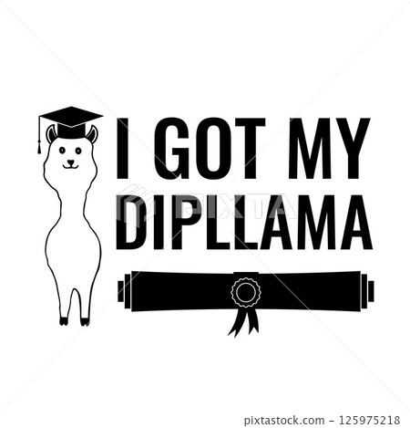 I got my dipllama lettering. Funny graduation quote typography poster with llama wearing academic hat. Vector template for greeting card, banner, sticker, label, shirt, etc. I got my dipllama lettering. Funny graduation quote typography poster with llama wearing academic hat. Vector template for greeting card, banner, sticker, label, shirt, etc. 125975218