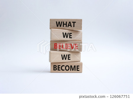 What we Believe we Become symbol. Concept words What we Believe we Become on wooden blocks. Beautiful white background. Business concept. Copy space. 126067751