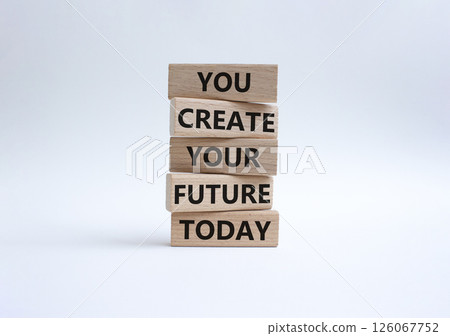 Future and development symbol. Wooden blocks with words You Create your Future today. Beautiful white background. Business and Future and development concept. Copy space. 126067752