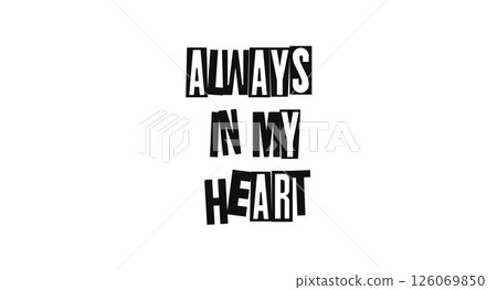 Emotional Quote Always In My Heart In Dada Style Collage Typography. Romantic Cut-Out Letters Convey Love, Memory, And Deep Affection. Vector Illustration. 126069850