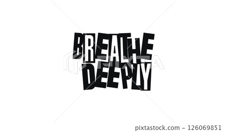 Motivational Quote Breathe Deeply In Calm But Funky Cut-Out Lettering Style. Dada-Like Collage Typography With Wellness Message. Vector Illustration. 126069851