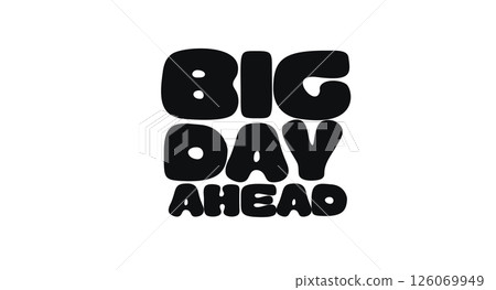 Positive Motivational Phrase With Text Big Day Ahead. Energetic Message About Anticipation, Momentum, And Great Opportunities. Perfect For Morning Posters, Gifts, Or Cards. Vector Illustration. 126069949