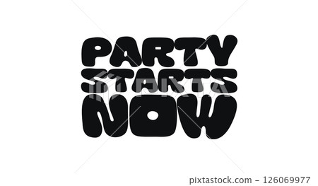 Bold Quote Fun Typographic Phrase With Text Party Starts Now. Energetic Message About Celebration, Vibes, And Living In The Moment. Great For Event Posters, Stickers, Tees, Cards. Vector Illustration. 126069977