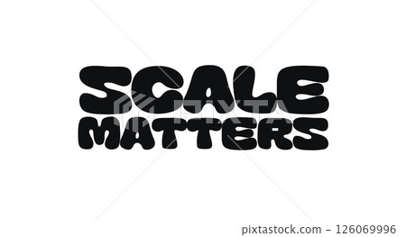 Business Quote Bold Typographic Phrase With Text Scale Matters. Strong Message About Growth, Impact, Strategic Thinking. Great For Startup, Team, Presentation, Or Office Decor. Vector Illustration. 126069996