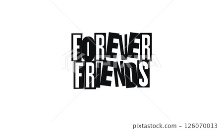 Bold Typography Phrase Forever Friends In Funky Magazine Cutout Style. Joyful Message About Connection, Loyalty, And Friendship. Vector Illustration. Bold Typography Phrase Forever Friends In Funky Magazine Cutout Style. Joyful Message About Connection, Loyalty, And Friendship. Vector Illustration. 126070013