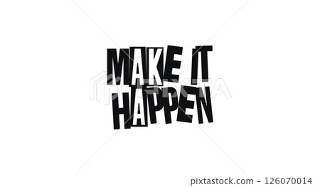 Motivational Quote Make It Happen In Bold Impactful Typography. Encouraging Message About Taking Action And Moving Forward. Vector Illustration. 126070014