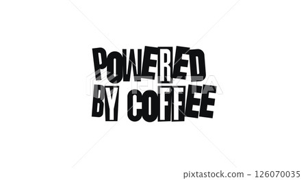 Funny Quote Powered By Coffee In Bold Funky Typography. Humorous Message For Caffeine Lovers And Office Culture. Vector Illustration. Funny Quote Powered By Coffee In Bold Funky Typography. Humorous Message For Caffeine Lovers And Office Culture. Vector Illustration. 126070035