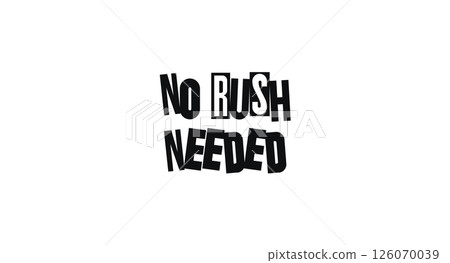 Mindful Quote No Rush Needed In Relaxed Bold Typography. Gentle Reminder To Slow Down And Enjoy The Present. Vector Illustration. 126070039