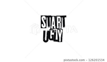 Bold Quote Start Ugly In Rough Cut-Out Typography With Raw Authentic Energy. Powerful Message About Beginning Without Fear. Vector Illustration. Bold Quote Start Ugly In Rough Cut-Out Typography With Raw Authentic Energy. Powerful Message About Beginning Without Fear. Vector Illustration. 126201534