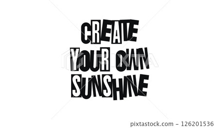 Inspirational Phrase Create Your Own Sunshine In Cut-Out Font Layout. Empowering Reminder For Positivity And Self-Motivation. Vector Illustration. 126201536