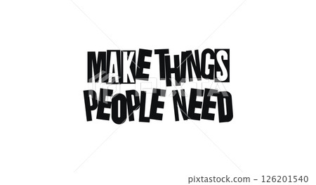 Creative Quote Make Things People Need In Bold Cut-Out Style. Inspiring Message For Makers, Designers, And Innovators. Vector Illustration. Creative Quote Make Things People Need In Bold Cut-Out Style. Inspiring Message For Makers, Designers, And Innovators. Vector Illustration. 126201540
