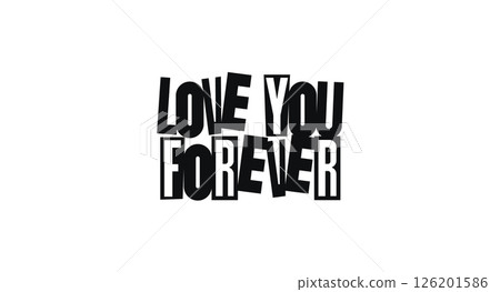 Romantic Phrase Love You Forever In Magazine-Style Typography Collage. Timeless Expression For Greeting Cards Or Personal Notes. Vector Illustration. 126201586