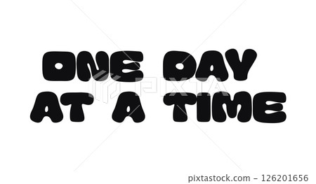 Motivational Phrase Quote One Day at a Time in Hand Drawn Bold Style Font, Encouraging Mindfulness and Patience. Vector Illustration 126201656