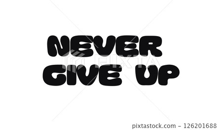 Phrase Quote Never Give Up in Bold Groovy Font, Inspiring Typography for Motivation Posters and Daily Encouragement. Vector Illustration Phrase Quote Never Give Up in Bold Groovy Font, Inspiring Typography for Motivation Posters and Daily Encouragement. Vector Illustration 126201688