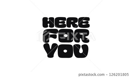 Phrase Quote With Text Here For You In Rounded Bold Font Style. Supportive Message Of Presence, Comfort, And Care For Someone In Need. Vector Illustration 126201805