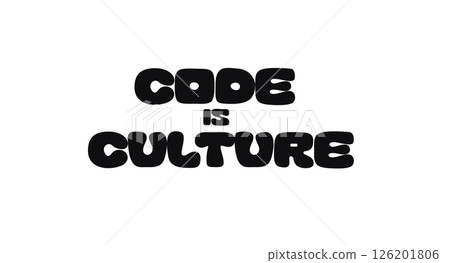 Phrase Quote With Words Code Is Culture In Bold Typography Style. Geek Message For Developers And Tech Lovers On Shirts, Posters, Stickers. Vector Illustration. 126201806