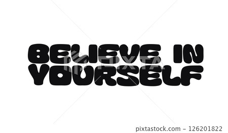 Phrase Quote With Text Believe In Yourself In Bold Funky Rounded Font Style. Empowering Message For Confidence, Self-Growth, And Motivation. Vector Illustration Phrase Quote With Text Believe In Yourself In Bold Funky Rounded Font Style. Empowering Message For Confidence, Self-Growth, And Motivation. Vector Illustration 126201822