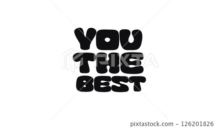 Phrase Quote With Text You The Best In Bold Rounded Funky Font Style. Positive Compliment Design For Greeting Cards, Stickers, Gifts, Or Prints. Vector Illustration 126201826