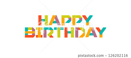 Colorful Geometric Happy Birthday Text Design, Festive Modern Typography, Bright Abstract Celebration Graphic, Vector Illustration. 126202116