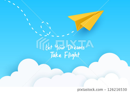 Let Your Dreams Take Flight. Minimalist Vector Banner With Yellow Paper Airplane Flying In Blue Sky, Dashed Looping Trail, Soft White Clouds. Inspirational Quote, Clean Modern Design, Vector Art Let Your Dreams Take Flight. Minimalist Vector Banner With Yellow Paper Airplane Flying In Blue Sky, Dashed Looping Trail, Soft White Clouds. Inspirational Quote, Clean Modern Design, Vector Art 126216530