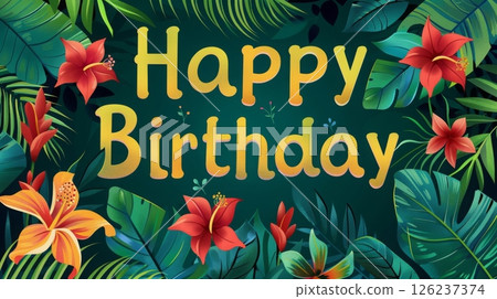 A vibrant birthday greeting featuring colorful flowers and lush green leaves, perfect for celebrating someone's special day. 126237374