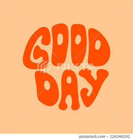 Retro good day groovy text with playful font Retro good day groovy text with playful font 126246292