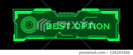 Green color of futuristic hud banner that have word best option on user interface screen on black background Green color of futuristic hud banner that have word best option on user interface screen on black background 126285486